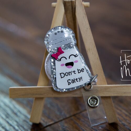 Don't Be Salty Funny Badge Reel, RN ID Holder, Retractable Acrylic Badge Reel, Nurse Gift, Night Shift, Office Staff ID Holder