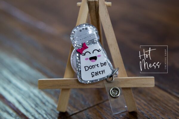 Don't Be Salty Funny Badge Reel, RN ID Holder, Retractable Acrylic Badge Reel, Nurse Gift, Night Shift, Office Staff ID Holder