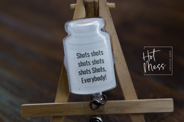 Shots Shots Shots Everybody! Funny Badge Reel, RN ID Holder, Retractable Acrylic Badge Reel, Nurse Gift, Night Shift, Office Staff ID Holder