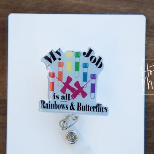 Phlebotomy Badge Reel, My Job is Rainbows and Butterflies, Nurse Badge Reel,  Retractable Badge Reel, Interchangeable Badge Reel