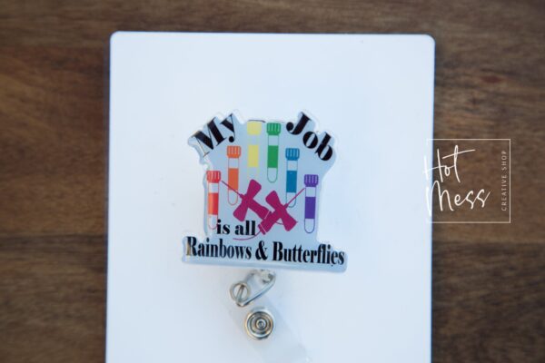 Phlebotomy Badge Reel, My Job is Rainbows and Butterflies, Nurse Badge Reel,  Retractable Badge Reel, Interchangeable Badge Reel