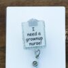 il_fullxfull.3632752606_hlvf I need a grown up nurse! Funny Clip Board Badge Reel, Retractable Badge Reel, Interchangeable Badge Reel