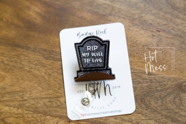 RIP My Will to Live Tombstone Funny Badge Reel, RN ID Holder, Retractable Acrylic Badge Reel, Nurse Gift, Night Shift, Office Badge Reel