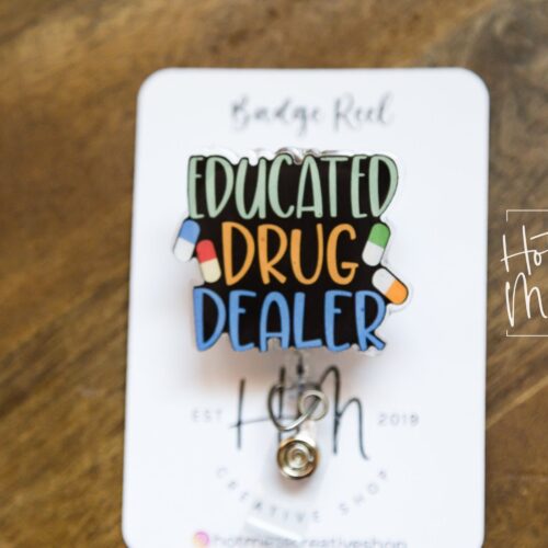 Educated Drug Dealer Badge Reel, No Glitter, Funny badge reel, Nurse ID Holder, Pharmacy Badge Reel, Pharmacist Badge