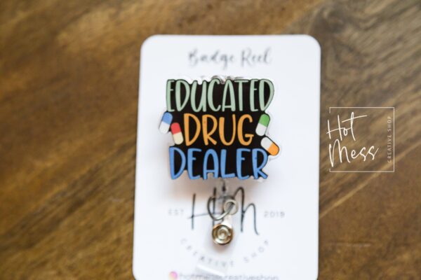 Educated Drug Dealer Badge Reel, No Glitter, Funny badge reel, Nurse ID Holder, Pharmacy Badge Reel, Pharmacist Badge