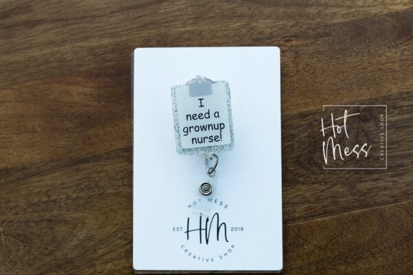 il_fullxfull.3680362323_hlum I need a grown up nurse! Funny Clip Board Badge Reel, Retractable Badge Reel, Interchangeable Badge Reel