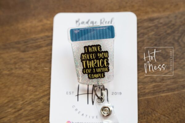 I have asked you THRICE for a Urine sample Funny Badge Reel, Sarcasm Medical Badge Reels, Urologist Badge Reels, Kidney Badge Reel