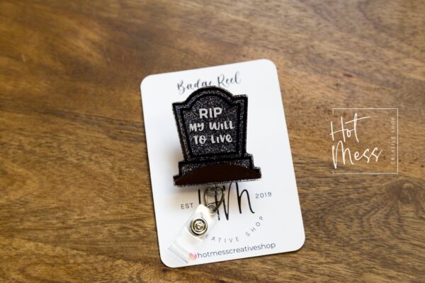 RIP My Will to Live Tombstone Funny Badge Reel, RN ID Holder, Retractable Acrylic Badge Reel, Nurse Gift, Night Shift, Office Badge Reel