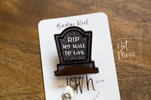 RIP My Will to Live Tombstone Funny Badge Reel, RN ID Holder, Retractable Acrylic Badge Reel, Nurse Gift, Night Shift, Office Badge Reel