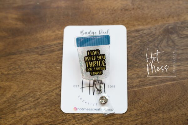 I have asked you THRICE for a Urine sample Funny Badge Reel, Sarcasm Medical Badge Reels, Urologist Badge Reels, Kidney Badge Reel