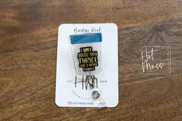 I have asked you THRICE for a Urine sample Funny Badge Reel, Sarcasm Medical Badge Reels, Urologist Badge Reels, Kidney Badge Reel
