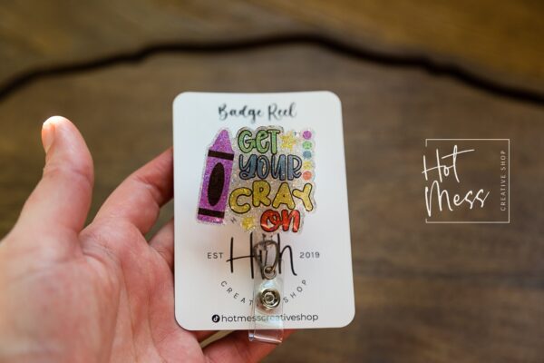 Teacher Badge Reel, Get your Cray On ID Holder, Daycare ID Holder, Interchangeable Badge Reel, Teacher Gift, Back to School