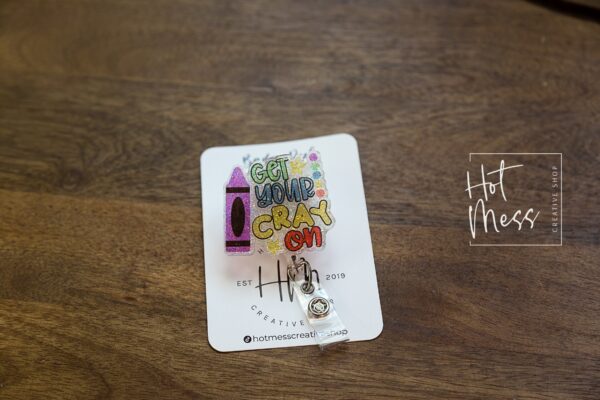 Teacher Badge Reel, Get your Cray On ID Holder, Daycare ID Holder, Interchangeable Badge Reel, Teacher Gift, Back to School