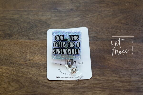 Ooh...This Calls for a Spreadsheet Funny Glitter Badge Reel, Accountant Badge reel, Data Entry ID Holder, IT Badge Holder