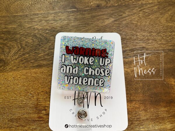 Warning, I Woke Up and Chose Violence Funny Badge Reel, RN ID Holder, Retractable Acrylic Badge Reel, Nurse Gift, Night Shift, Audacity