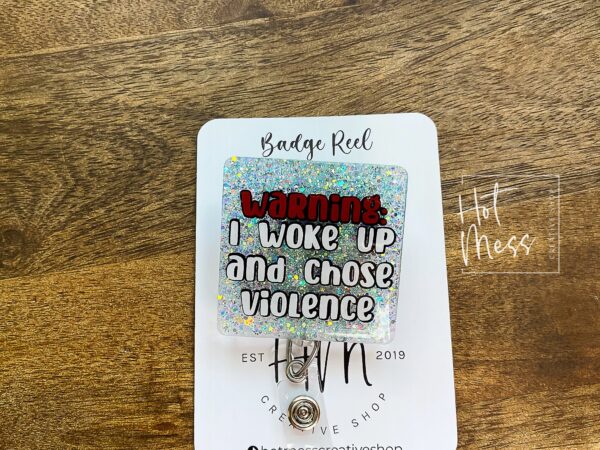 Warning, I Woke Up and Chose Violence Funny Badge Reel, RN ID Holder, Retractable Acrylic Badge Reel, Nurse Gift, Night Shift, Audacity