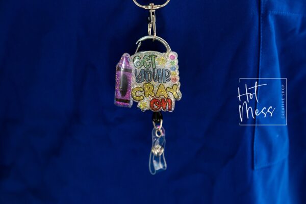 Teacher Badge Reel, Get your Cray On ID Holder, Daycare ID Holder, Interchangeable Badge Reel, Teacher Gift, Back to School