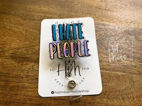 I Hate People Funny Badge reel, Retail Worker, RN ID Holder, Retractable Acrylic Badge Reel, Office work Badge holder, Customer Service Pin
