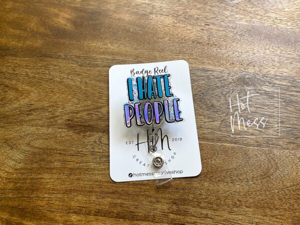 I Hate People Funny Badge reel, Retail Worker, RN ID Holder, Retractable Acrylic Badge Reel, Office work Badge holder, Customer Service Pin