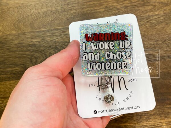 Warning, I Woke Up and Chose Violence Funny Badge Reel, RN ID Holder, Retractable Acrylic Badge Reel, Nurse Gift, Night Shift, Audacity