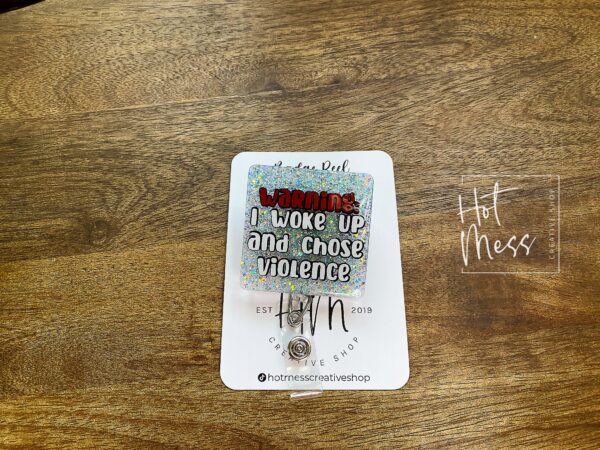 Warning, I Woke Up and Chose Violence Funny Badge Reel, RN ID Holder, Retractable Acrylic Badge Reel, Nurse Gift, Night Shift, Audacity