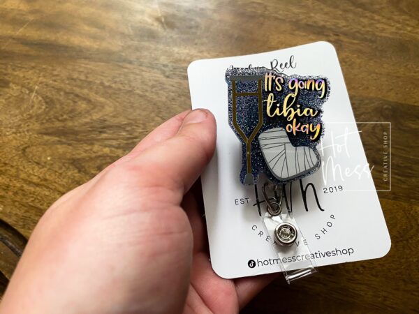 It's Going Tibia OK Badge Reel, Ortho Badge Reel, Cute badge reel, Nurse ID Holder, orthopedic badge reel