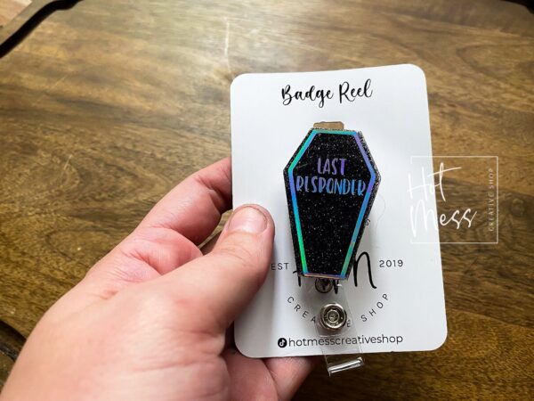 Last Responder Badge reel, Mortician ID Holder, Retractable Acrylic Badge Reel, Nurse Gift, Dark Humor, Funny Badge Reel
