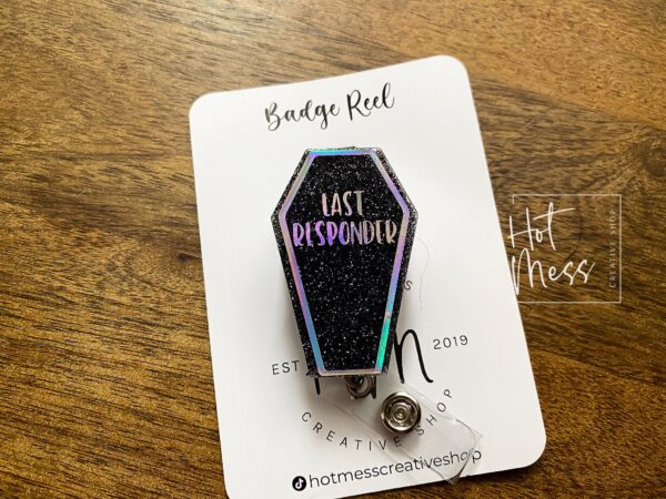 Last Responder Badge reel, Mortician ID Holder, Retractable Acrylic Badge Reel, Nurse Gift, Dark Humor, Funny Badge Reel