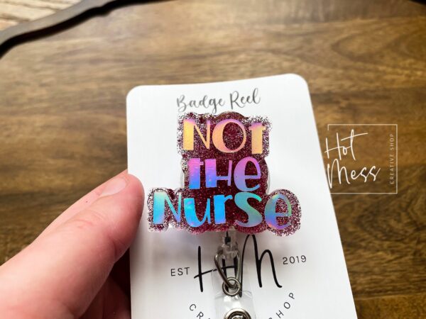 Not The Nurse Badge Reel, Hospital ID Holder, Retractable Acrylic Badge Reel, Urgent Care Badge Holder
