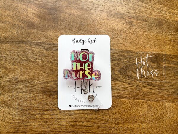 Not The Nurse Badge Reel, Hospital ID Holder, Retractable Acrylic Badge Reel, Urgent Care Badge Holder