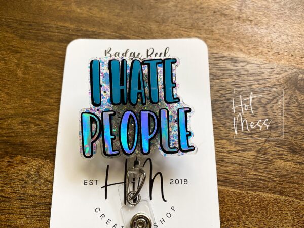 I Hate People Funny Badge reel, Retail Worker, RN ID Holder, Retractable Acrylic Badge Reel, Office work Badge holder, Customer Service Pin