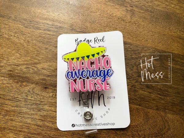 Nacho Average Nurse Badge Reel, Retractable Badge Reel, Interchangeable Badge Reel, Funny Nurse ID Holder, Nurse Gift