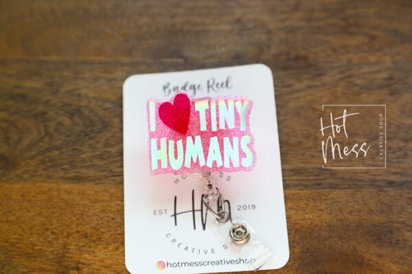 Pink I love tiny Humans Badge Reel, ID Holder, Interchangeable Badge Reel, Teacher Gift, Daycare Teacher, NICU Nurse