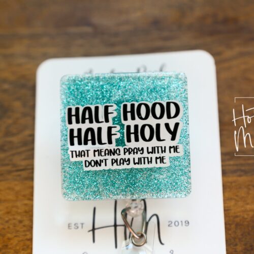 il_fullxfull.3902830336_mf76 Half Hood, Half Holy Funny Badge Reel, RN ID Holder, Retractable Acrylic Badge Reel, Nurse Gift, Night Shift, Audacity, Blue