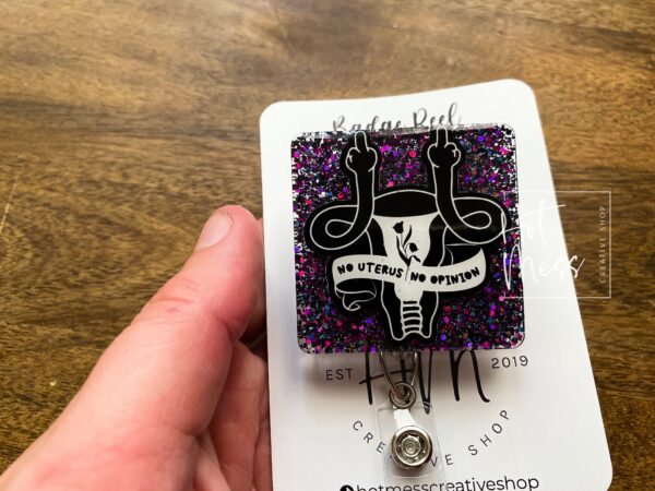 No Uterus, No Opinion Funny Glitter Badge Reel, Feminist Badge Reel, Interchangeable ID holder