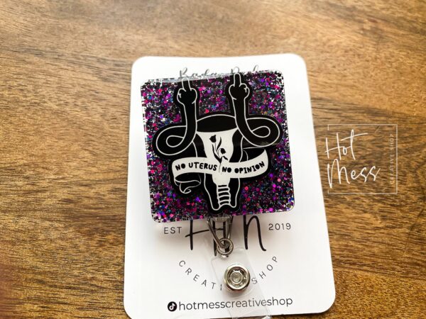 No Uterus, No Opinion Funny Glitter Badge Reel, Feminist Badge Reel, Interchangeable ID holder