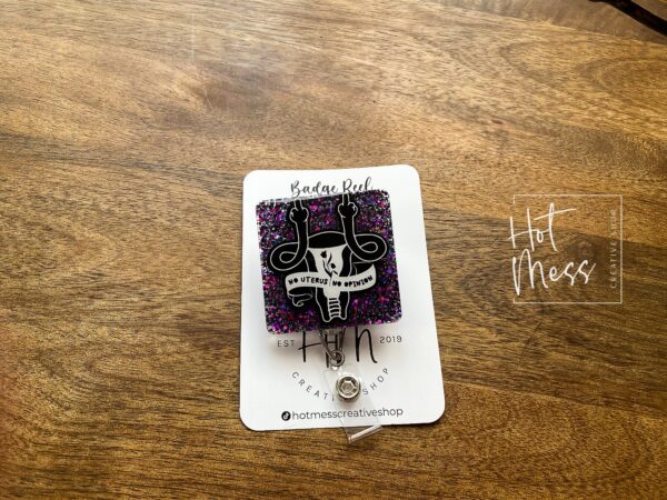 No Uterus, No Opinion Funny Glitter Badge Reel, Feminist Badge Reel, Interchangeable ID holder