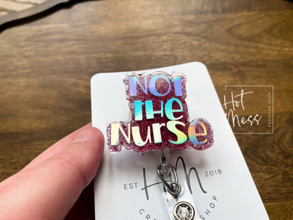 Not The Nurse Badge Reel, Hospital ID Holder, Retractable Acrylic Badge Reel, Urgent Care Badge Holder