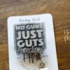 No Guns Just Guts Corrections Badge Reel, corrections officer ID Holder, Retractable Acrylic Badge Reel, corrections badge
