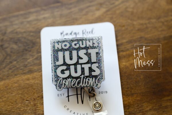 No Guns Just Guts Corrections Badge Reel, corrections officer ID Holder, Retractable Acrylic Badge Reel, corrections badge