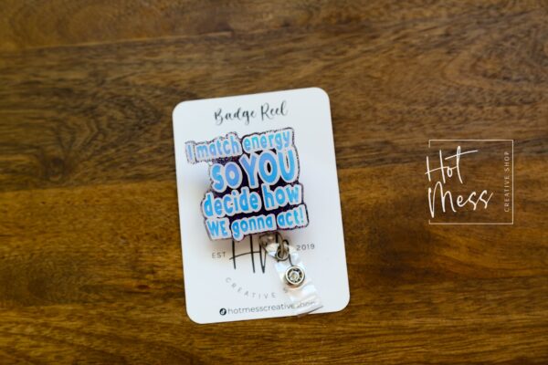 I Match Energy Funny Badge Reel, RN ID Holder, Retractable Acrylic Badge Reel, Nurse Gift, Night Shift, Audacity