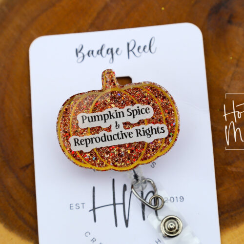 Pumpkin Spice and Reproductive Rights Badge Reel, Autumn Badge Reel, Human Rights ID Holder