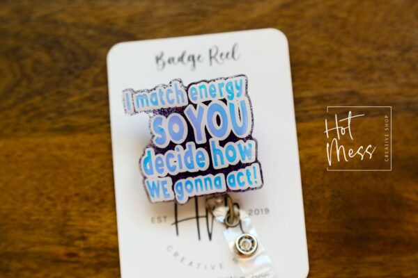 I Match Energy Funny Badge Reel, RN ID Holder, Retractable Acrylic Badge Reel, Nurse Gift, Night Shift, Audacity