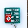 Anything I can do to help? Funny Badge Reel, RN ID Holder, Nurse Gift, Night Shift, Paramedic gift, Office Worker