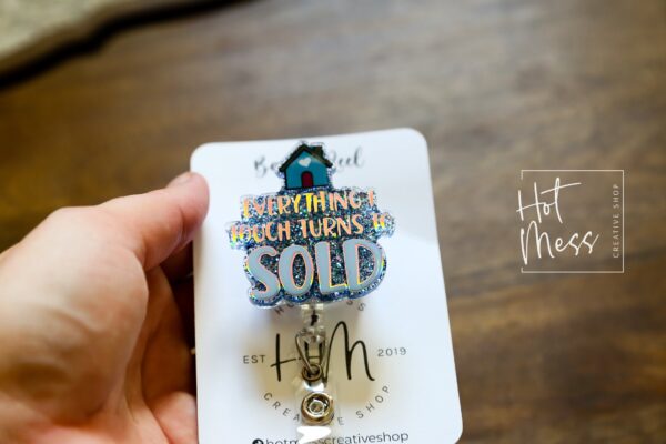 Everything I Touch Turns To Sold Badge Reel, Realtor Pin, Interchangeable, Glitter Badge Reel