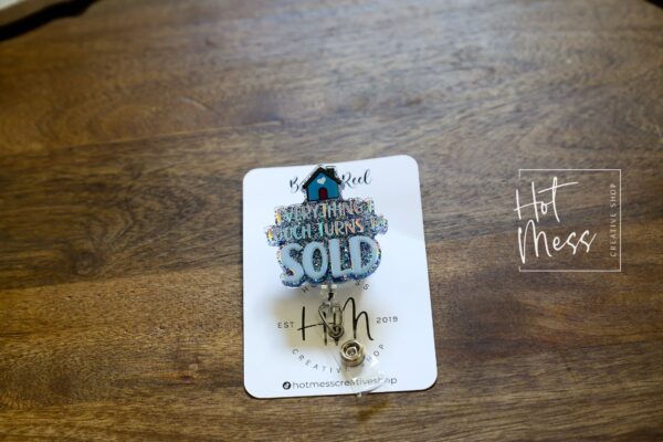 Everything I Touch Turns To Sold Badge Reel, Realtor Pin, Interchangeable, Glitter Badge Reel