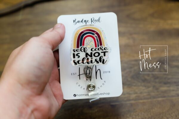 Self Care is not selfish Badge Reel, RN ID Holder, Retractable Acrylic Badge Reel, Nurse Gift, Night Shift, mental health matters
