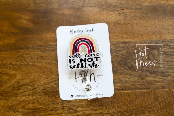 Self Care is not selfish Badge Reel, RN ID Holder, Retractable Acrylic Badge Reel, Nurse Gift, Night Shift, mental health matters