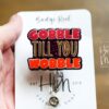 Gobble till you Wobble Badge Reel, Thanksgiving Badge Reel, Turkey ID Holder, Interchangeable badge reel