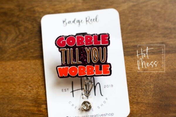 Gobble till you Wobble Badge Reel, Thanksgiving Badge Reel, Turkey ID Holder, Interchangeable badge reel
